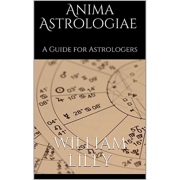 Anima astrologiae, William Lilly