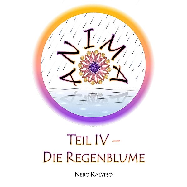 Anima | Teil 4 - Die Regenblume, Nero Kalypso