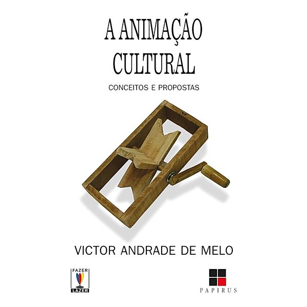 Animação cultural (A): / Fazer / Lazer, Victor Andrade de Melo