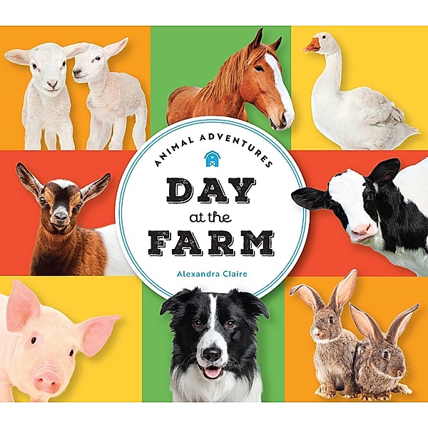 Animal Adventures: Day at the Farm, Alexandra Claire