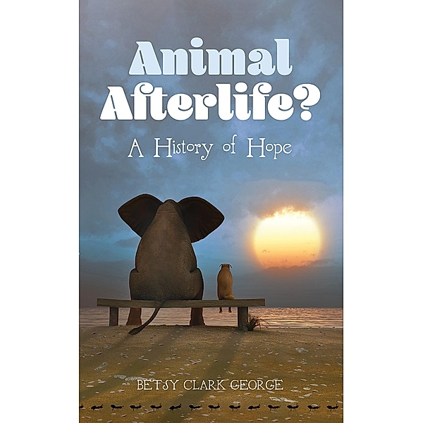 Animal Afterlife?, Betsy Clark George