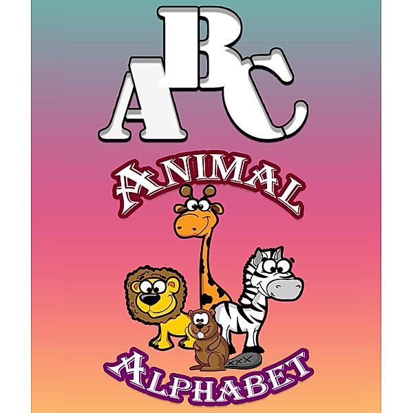 Animal Alphabet / Jupiter Kids, Speedy Publishing