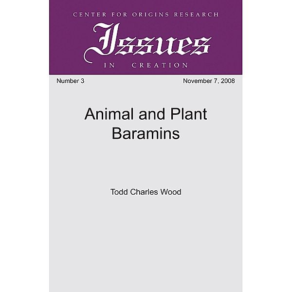 Animal and Plant Baramins / Center for Origins Research Issues in Creation Bd.3, Todd Charles Wood