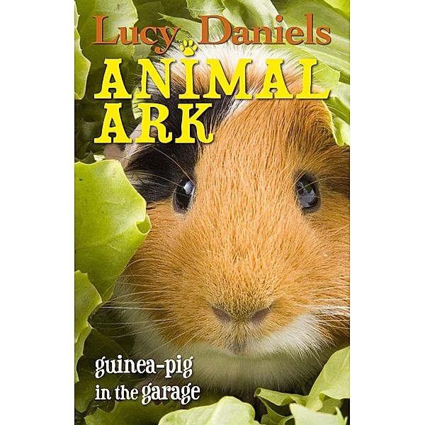 Animal Ark: Guinea-pig in the Garage, Lucy Daniels