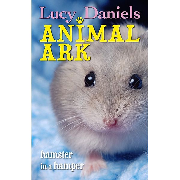 Animal Ark: Hamster in a Hamper, Lucy Daniels