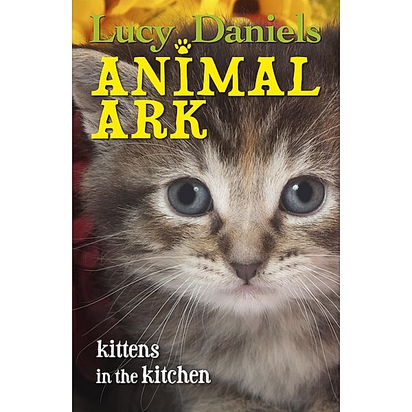 Animal Ark: Kittens in the Kitchen, Lucy Daniels