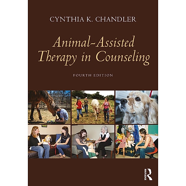 Animal-Assisted Therapy in Counseling, Cynthia K. Chandler