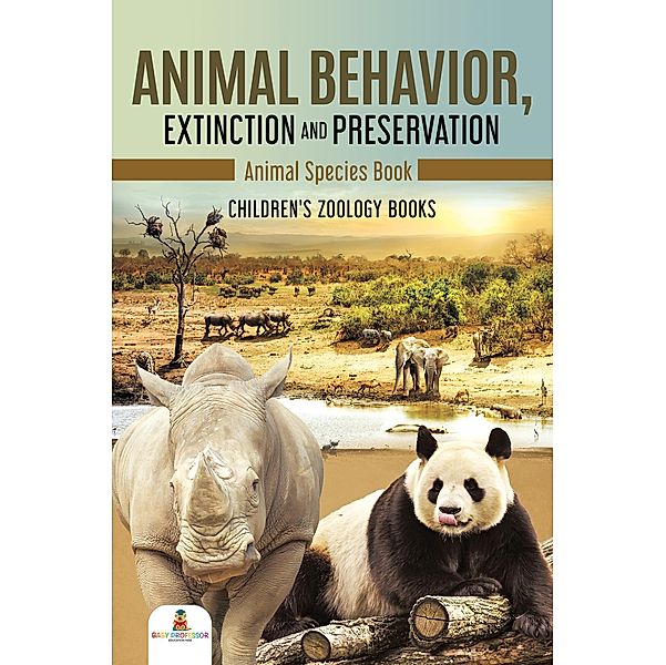Animal Behavior, Extinction and Preservation : Animal Species Book | Children's Zoology Books / Baby Professor, Baby