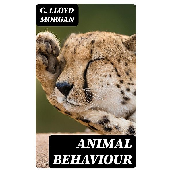 Animal Behaviour, C. Lloyd Morgan