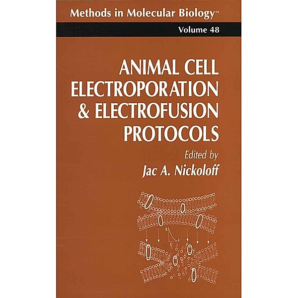 Animal Cell Electroporation and Electrofusion Protocols / Methods in Molecular Biology Bd.48