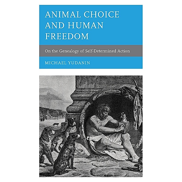 Animal Choice and Human Freedom, Michael Yudanin
