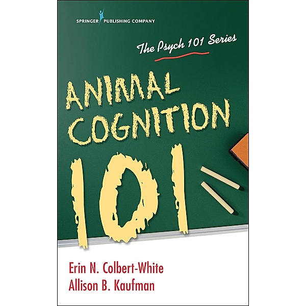 Animal Cognition 101, Erin Colbert-White, Allison Kaufman