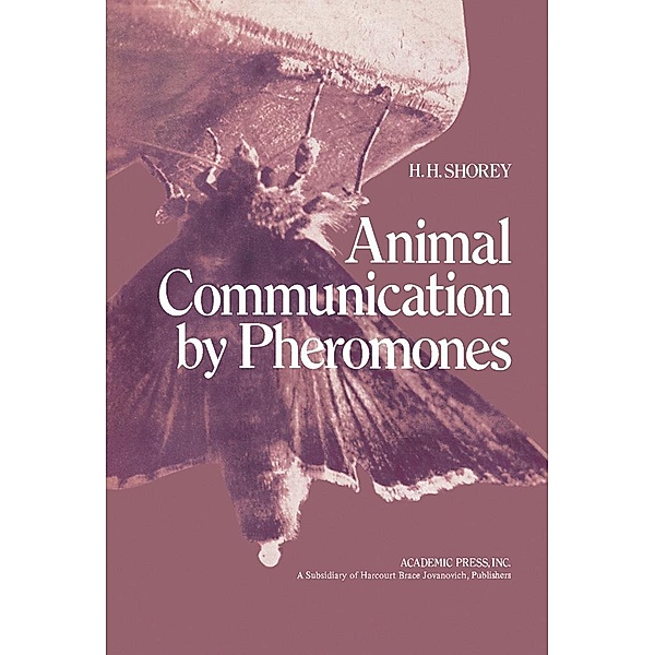 Animal Communication by Pheromones, H. H. Shorey