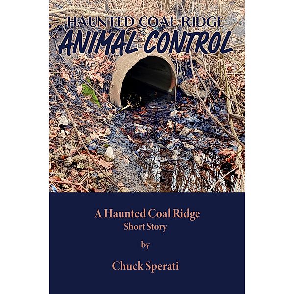 Animal Control (Haunted Coal Ridge, #23) / Haunted Coal Ridge, Chuck Sperati