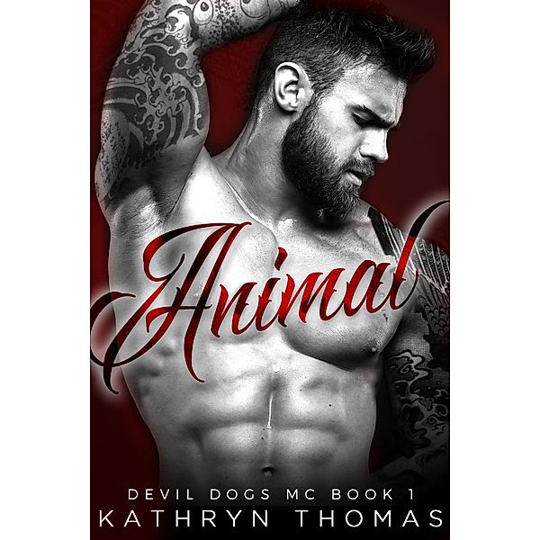 Animal (Devil Dogs MC, #1) / Devil Dogs MC, Kathryn Thomas