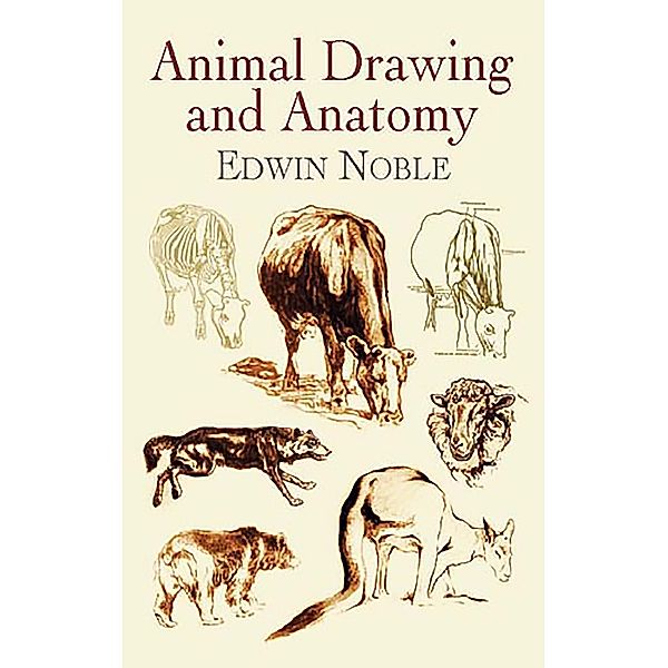 Animal Drawing and Anatomy / Dover Art Instruction, Edwin Noble