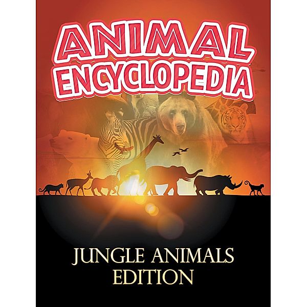 ANIMAL ENCYCLOPEDIA: Jungle Animals Edition / Baby Professor, Baby