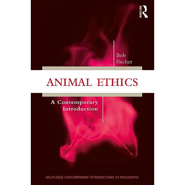 Animal Ethics, Bob Fischer