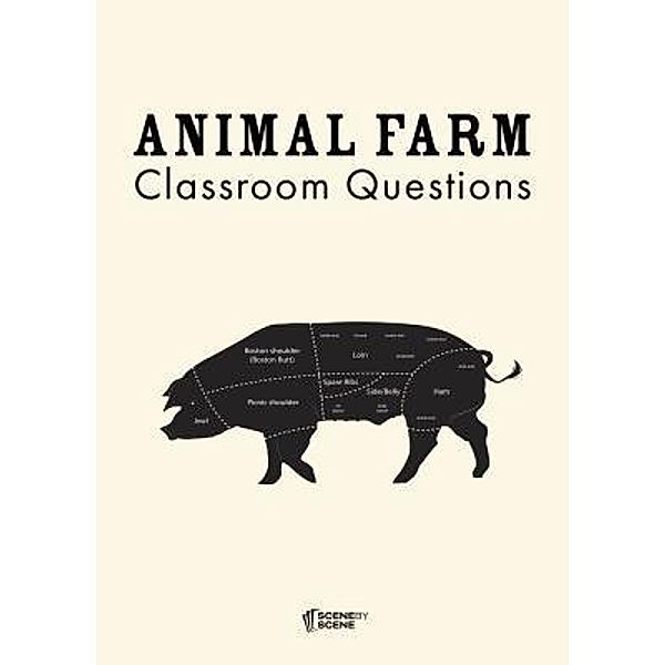 Animal Farm Classroom Questions / Scene by Scene, Amy Farrell