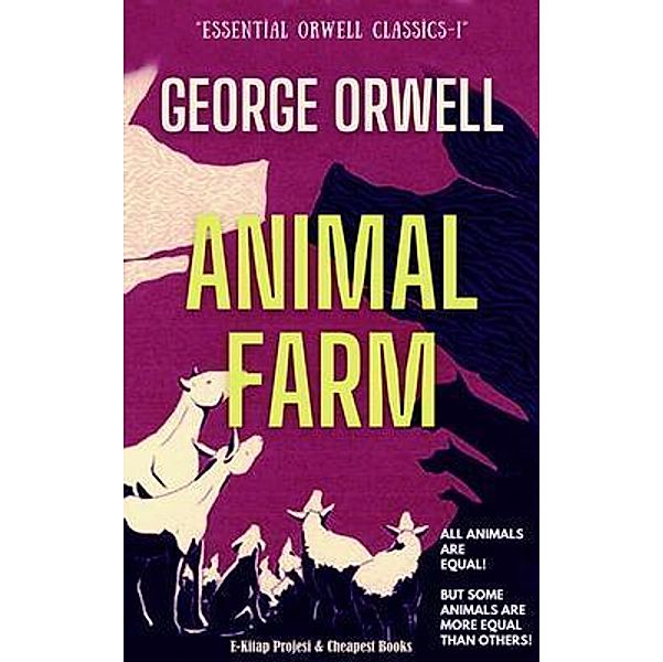 Animal Farm / Essential Orwell Classics Bd.1, George Orwell