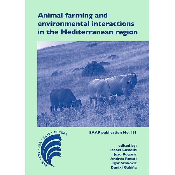 Animal farming and environmental interactions in the Mediterranean region / European Association for Animal Production Bd.131