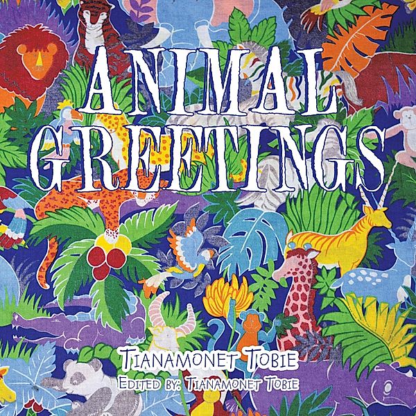 Animal Greetings, Tianamonet Tobie