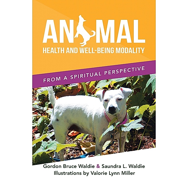 ANIMAL       HEALTH AND WELL-BEING                     MODALITY, Gordon Bruce Waldie, Saundra L. Waldie