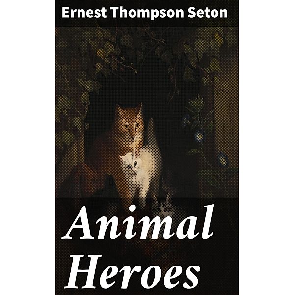 Animal Heroes, Ernest Thompson Seton