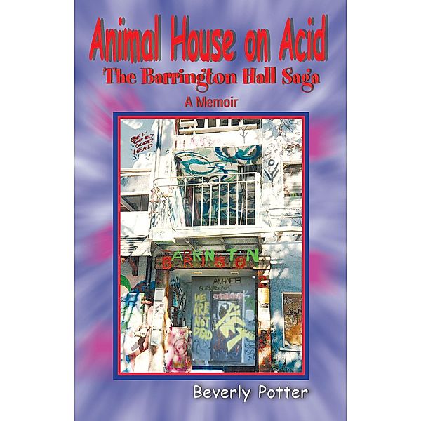 Animal House on Acid, Beverly A. Potter