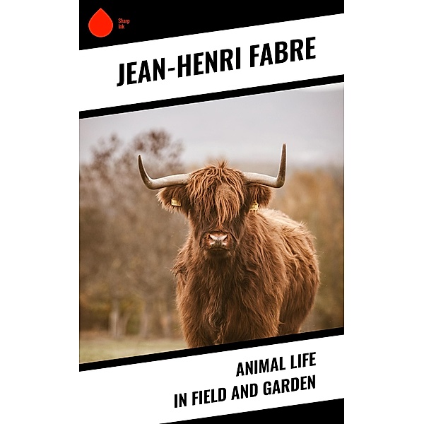 Animal Life in Field and Garden, Jean-Henri Fabre