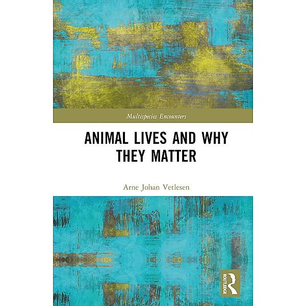 Animal Lives and Why They Matter, Arne Johan Vetlesen