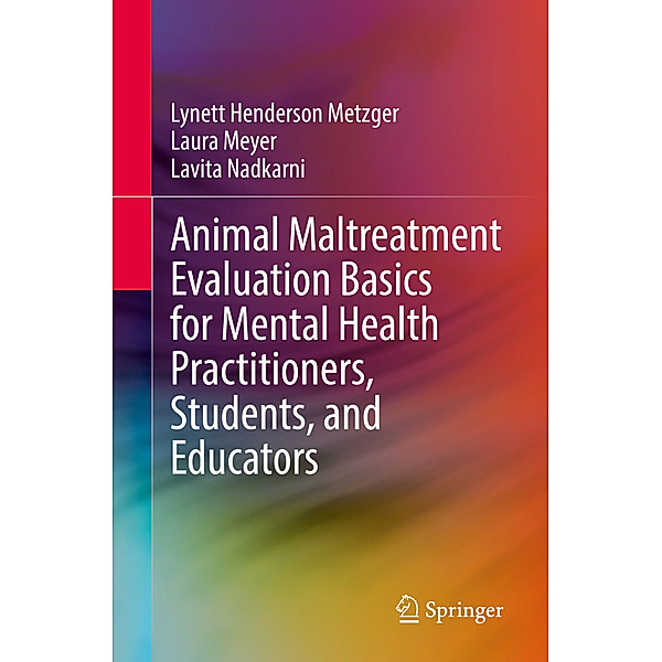 Animal Maltreatment Evaluation Basics for Mental Health Practitioners, Students, and Educators, Lynett Henderson Metzger, Laura Meyer, Lavita Nadkarni