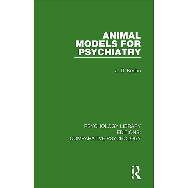Animal Models for Psychiatry, J. D. Keehn