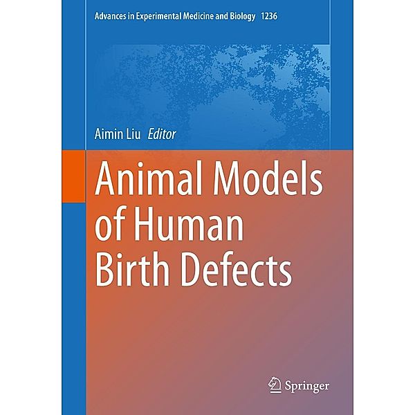 Animal Models of Human Birth Defects / Advances in Experimental Medicine and Biology Bd.1236