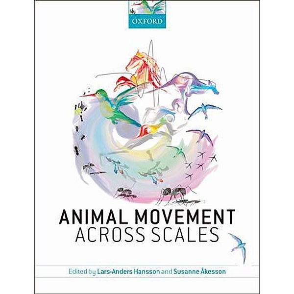 Animal Movement Across Scales, Lars-Anders Hansson, Susanne Akesson