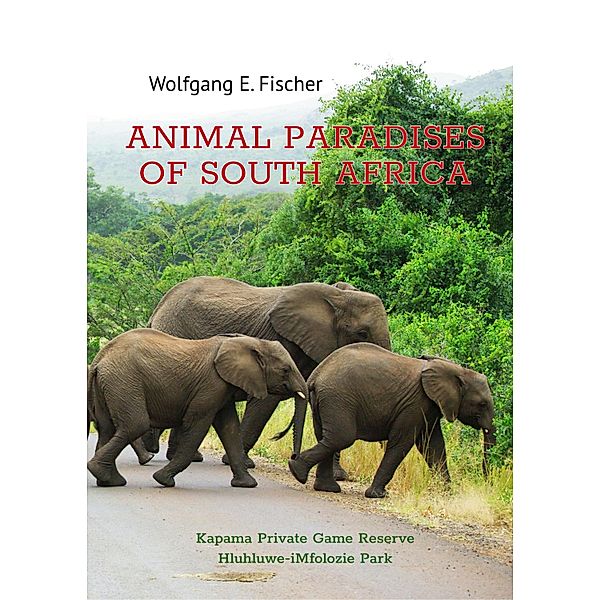 Animal Paradises of South Africa, Wolfgang E. Fischer