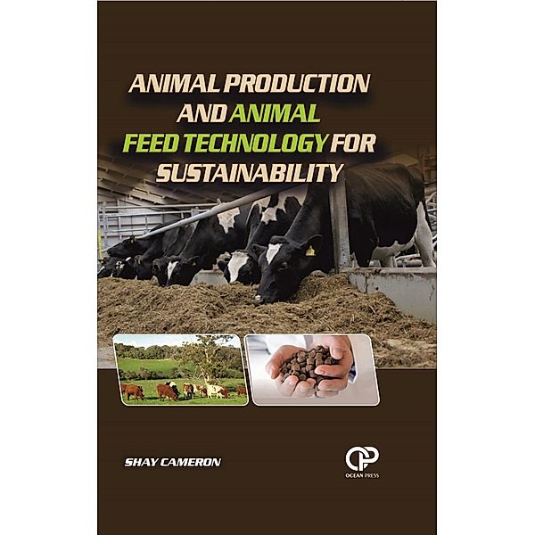 Animal Production And Animal Feed Technology For Sustainability, Shay Cameron