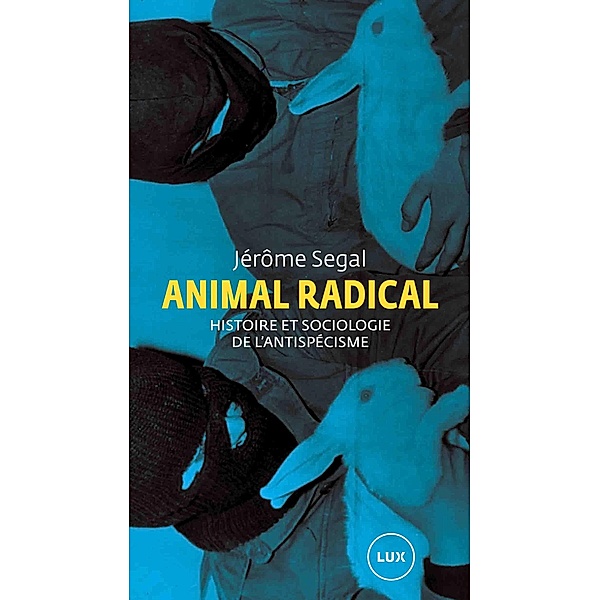 Animal radical / Lux Editeur, Segal Jerome Segal