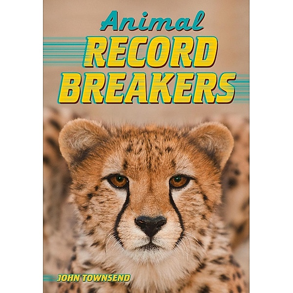 Animal Record Breakers / Badger Learning, John Townsend