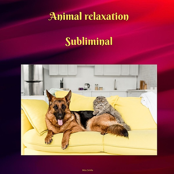 Animal Relaxation Subliminal, Miss Smilla