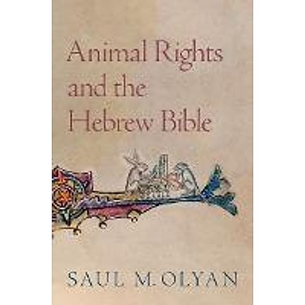 Animal Rights and the Hebrew Bible, Saul M. Olyan