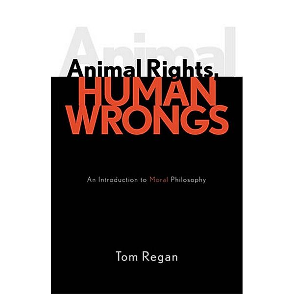 Animal Rights, Human Wrongs, Tom Regan