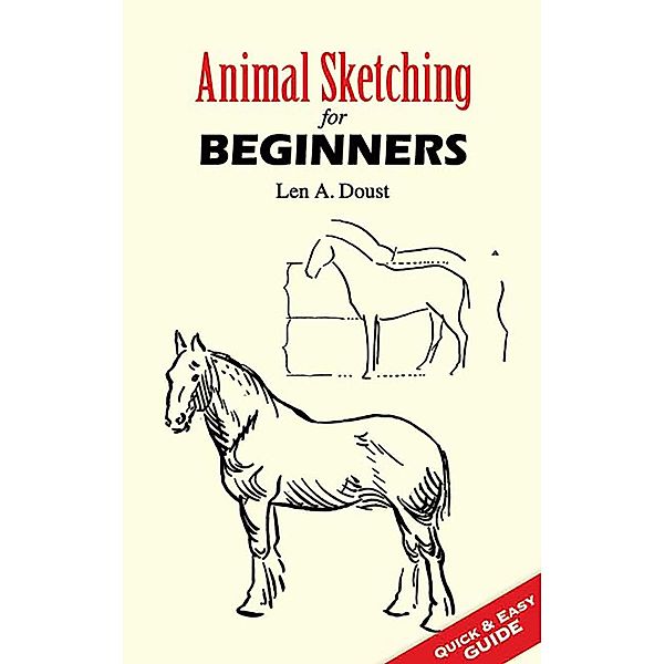 Animal Sketching for Beginners / Dover Art Instruction, Len A. Doust