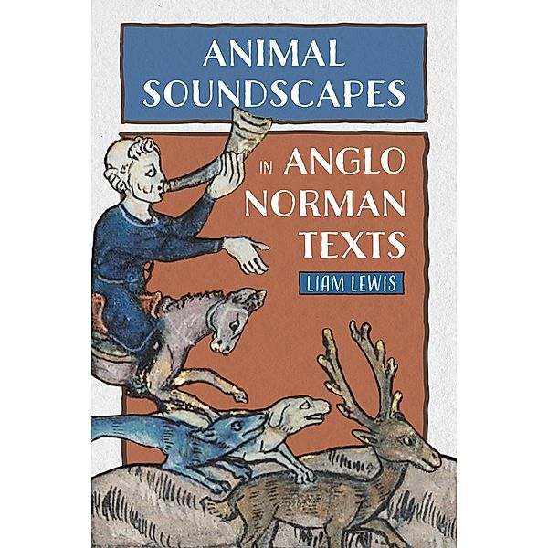 Animal Soundscapes in Anglo-Norman Texts, Liam Lewis