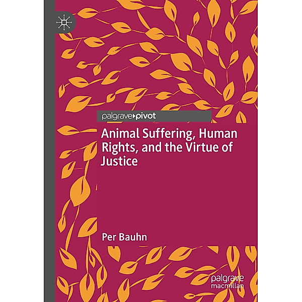 Animal Suffering, Human Rights, and the Virtue of Justice, Per Bauhn