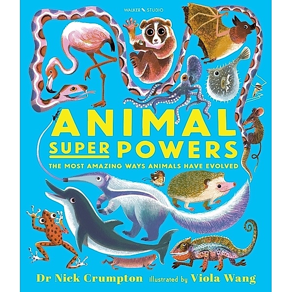 Animal Super Powers: The Most Amazing Ways Animals Have Evolved, Nick Crumpton