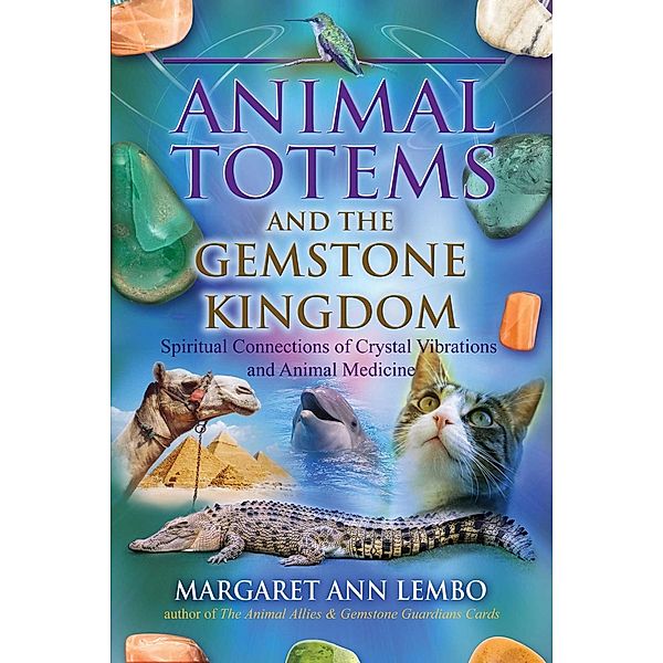 Animal Totems and the Gemstone Kingdom, Margaret Ann Lembo