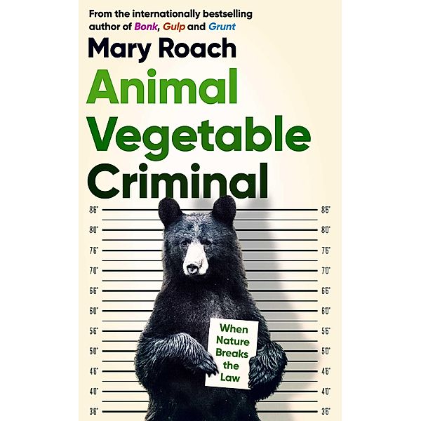 Animal Vegetable Criminal, Mary Roach