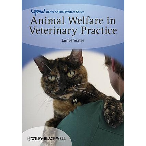 Animal Welfare in Veterinary Practice, James Yeates