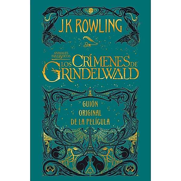 Animales fantásticos: Los crímenes de Grindelwald Guión original de la película, J.K. Rowling
